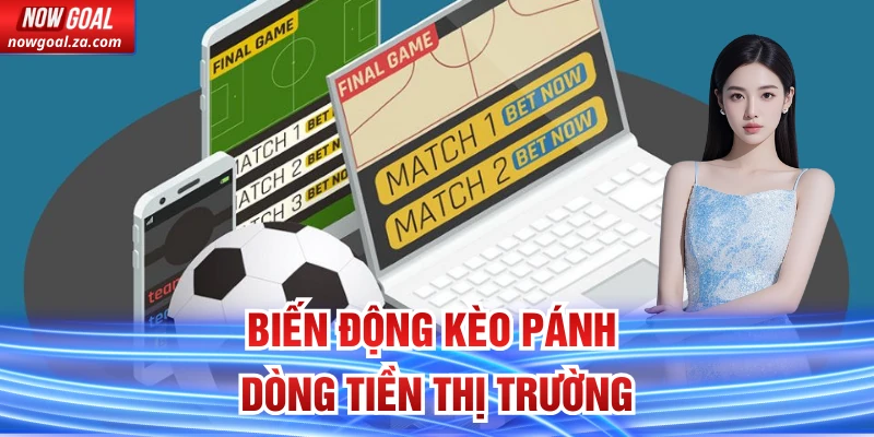 Biến động kèo pánh dòng tiền thị trường