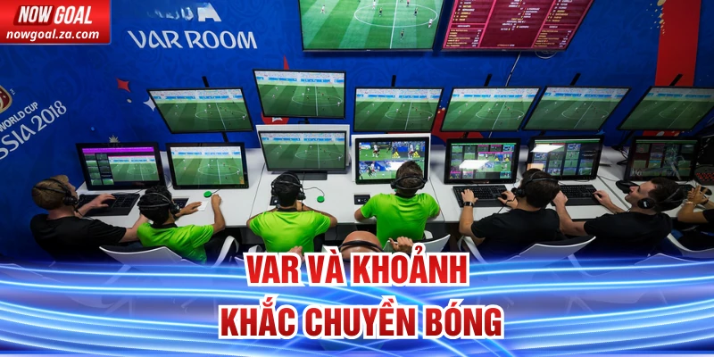 VAR và khoảnh khắc chuyền bóng